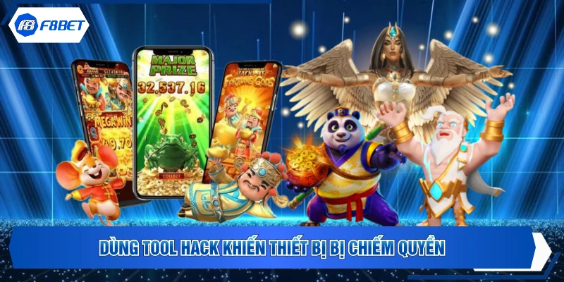 Dùng tool hack khiến thiết bị bị chiếm quyền