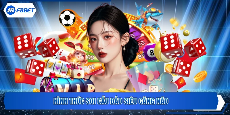 Hình thức soi cầu đảo siêu căng não