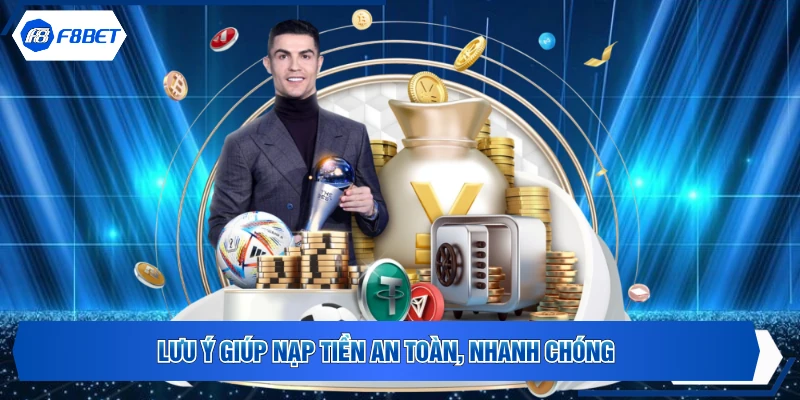 Lưu ý giúp nạp tiền an toàn, nhanh chóng