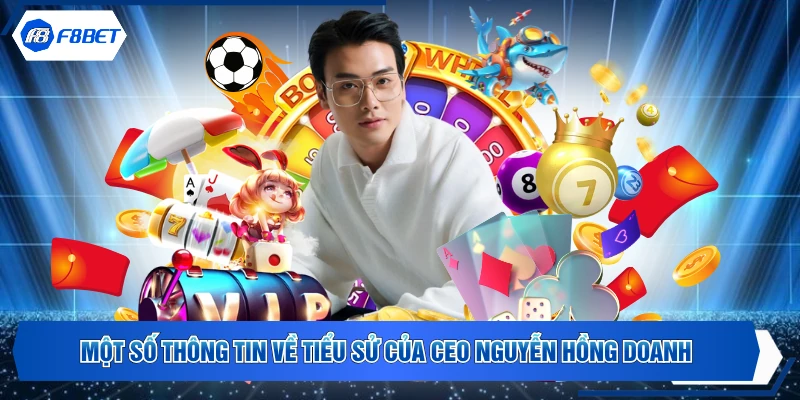 Một số thông tin về tiểu sử của CEO Nguyễn Hồng Doanh