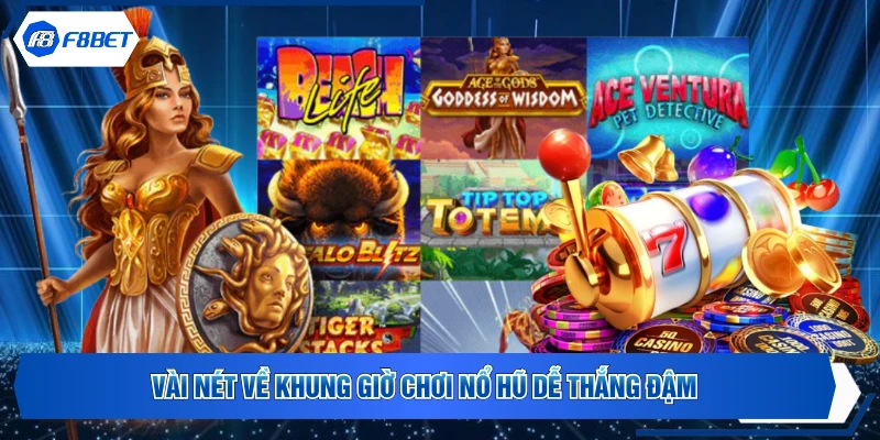 Vài nét về khung giờ chơi nổ hũ dễ thắng đậm